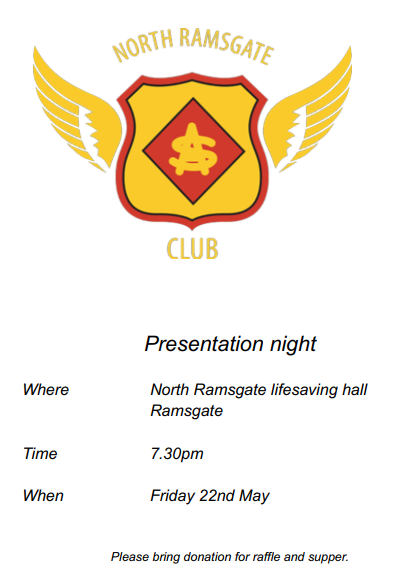 Presentation night Where North Ramsgate lifesaving hall Ramsgate Time 7.30pm When Friday 22nd May Please bring donation for raffle and supper.